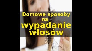 Wypadanie włosów  Domowe sposoby na wypadanie włosów [upl. by Mirelle]