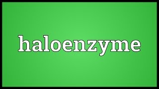 Haloenzyme Meaning [upl. by Enirehtac]