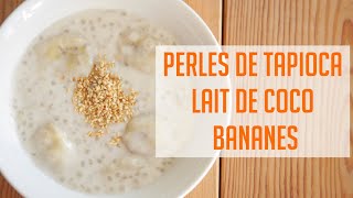 PERLES DE TAPIOCA LAIT DE COCO BANANE  RECETTE 100 AUTHENTIQUE  CHEZ MAMA LY [upl. by Cullin]