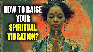 6 Powerful Ways To Raise Your Spiritual Vibration [upl. by Rosana]