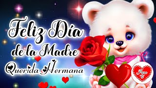 FELIZ DIA DE LA MADRE HERMANA Feliz dia de las Madres Para ti este hermoso mensaje con lindas frases [upl. by Aytida]