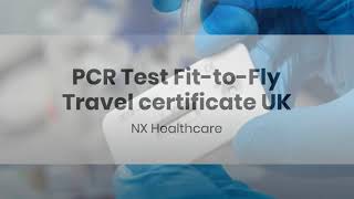 PCR Test FittoFly Travel certificate UK  NX Healthcare [upl. by Nolrev]