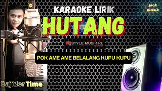 🔴HUTANG  POK AMAI AMAI BELALANG KUPU KUPU KARAOKE  BAJIDOR VERSION [upl. by Ligetti]