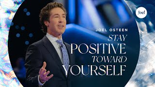 Stay Positive Toward Yourself  Joel Osteen [upl. by Artekal279]