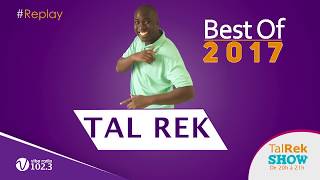 Tal Rek Show  le meilleur de 2017 [upl. by Faires118]