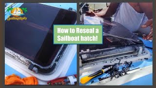 Rebedding our sailboats deck hatch plexiglass  SailingDIPITY DIY [upl. by Hgielrebmik]