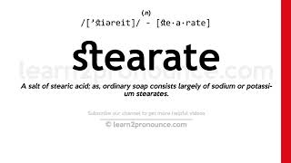 Pronunciation of Stearate  Definition of Stearate [upl. by Nyletak446]