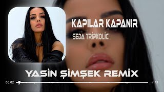 Seda Tripkolic  Kapılar Kapanır Bir Bir  Yasin Şimşek Remix [upl. by Malda18]