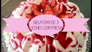 Gelatina de 3 Leches con Fresa [upl. by Aihtiekal]