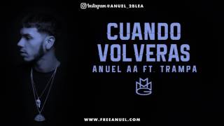 Anuel AA ft Trampa Cuando Volveras [upl. by Lindon]