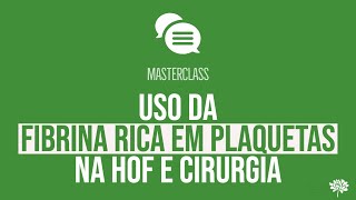 MasterClass Fibrina Rica em Plaquetas [upl. by Etnauq570]