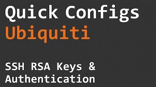 Quick Configs Ubiquiti  SSH RSA Keys amp Authentication CLI [upl. by Ibbetson]