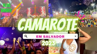 CAMAROTES DE SALVADOR 2023  CARNAVAL DE SALVADOR  VLOG VIAGEM 3 PART [upl. by Ylagam455]