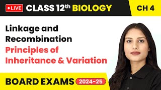 Linkage and Recombination  Principles of Inheritance and Variation  Class 12 Biology Ch 4  live [upl. by Kissner527]