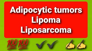 Adipocytic Tumors Lipoma  Liposarcoma [upl. by Netsuj]