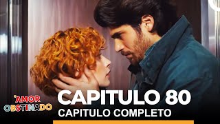 Amor Obstinado Capitulo 80 Completo [upl. by Pickering]