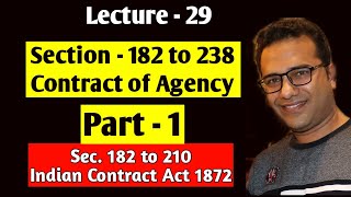 Lecture29 Contract of Agency Principal and Agent Section 182 to 238 Part  1 Sec 182 to 210 [upl. by Sonny]