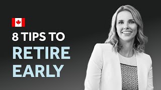 8 Tips to Retire Early in Canada [upl. by Nnyw369]