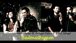 Badmashiyaan I Shankar Mahadevan ft Pragya Patra and Rohit Sehgal I ArtistAloud [upl. by Rochette]