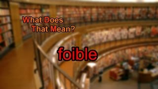 What does foible mean [upl. by Orabelle613]