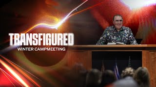 Winter Campmeeting 2024  Transfigured  Session 13 [upl. by Onurb]