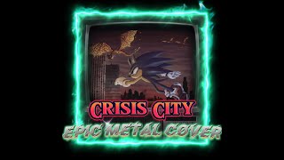 Crisis city classic  modern Epic metal cover [upl. by Hutton]