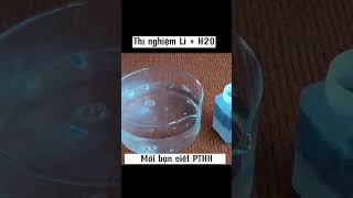 Thí nghiệm hoá học Li  H2O [upl. by Alexandr]