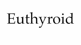 How to Pronounce Euthyroid [upl. by Castorina]