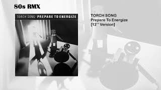 Torch Song  Prepare To Energize 12 Version [upl. by Merna]