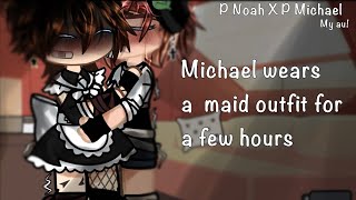 If Michael wears a maid outfit for a few hours P Noah X P Michael My AuShort skit [upl. by Marino]