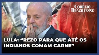 LULA DIZ QUE REZA PARA QUE ATÉ OS INDIANOS VOLTEM A COMER CARNE [upl. by Hanoj]