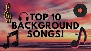 Top 10 Best Uncopyrighted Songs Free Background Music For Videos Part 2 [upl. by Ober]