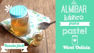 RECETA de Almíbar para BIZCOCHO 🍰 y pastel  Almíbar Simple  Básicos de repostería  Nivel Delicia [upl. by Doolittle]