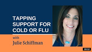 Tapping Support for a Cold or Flu EFTTapping with Julie Schiffman [upl. by Maryrose]