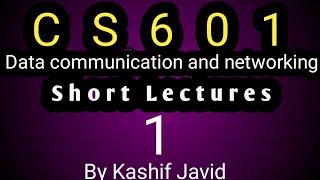 Cs601 Data Communication And Networking Short Lecture1 ByKashifJavid [upl. by Egres]