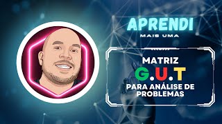 O que é e como funciona a ferramenta Matriz GUT para resolução de problemas [upl. by Anaitsirhc]