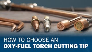 How To Choose an OxyFuel Torch Cutting Tip [upl. by Edahs]