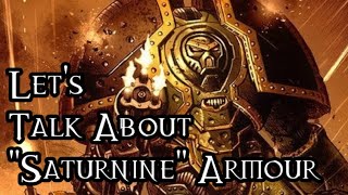 Lets Talk About quotSaturninequot Armour  40K Theories [upl. by Phira]