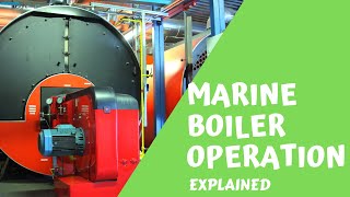 Steam Boiler Operation on Ship Explained [upl. by Pirnot774]