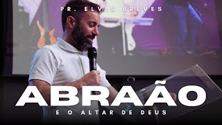 ABRAÃO E O ALTAR DE DEUS  PR ELVIS BREVES  METODISTA ICARAÍ [upl. by Lampert427]