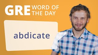 GRE Vocab Word of the Day Abdicate  Manhattan Prep [upl. by Sanford]