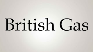 How to Pronounce British Gas [upl. by Adrienne]