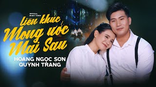 Liên Khúc MONG ƯỚC MAI SAU  QUỲNH TRANG amp HOÀNG NGỌC SƠN  LK Lý Nam Bộ [upl. by Nasas28]