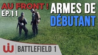 Armes de Débutant – AU FRONT  EP11 sur Battlefield 1 [upl. by Hsihsa198]