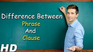 Difference Between Phrase And Clause  Understanding The Concept Of Phrase And Clause With Examples [upl. by Yssirc]