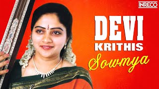 CARNATIC CLASSICALS  DEVI KRITHIS  sowmya carnatic songs  Devotional Jukebox [upl. by Anah]