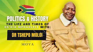 MOYA POLITICAL SERIES EP 16  DR TSHEPO MOLOI The Life and Times of ES’KIA MPHAHLELE [upl. by Fitzpatrick]