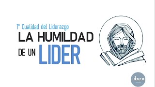 La humildad de un Líder  Cualidades del Liderazgo [upl. by Macdougall]