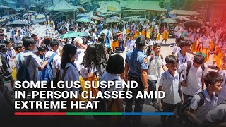 Some LGUs suspend inperson classes amid extreme heat  ABSCBN News [upl. by Odelet]