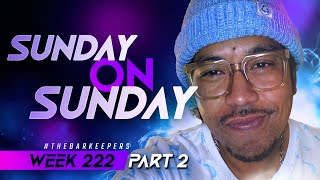 SUNDAY ON SUNDAY w High Sunday The Bar Keepers Week 223 PART 2 OF 2 [upl. by Hoeve]